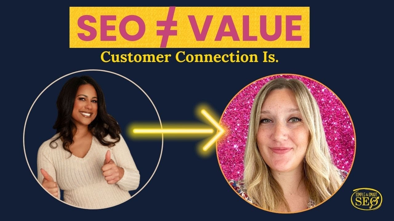 SEO Isn’t the Value: Customer Connection Is (with Crystal Ortiz) Simple and Smart SEO Podcast