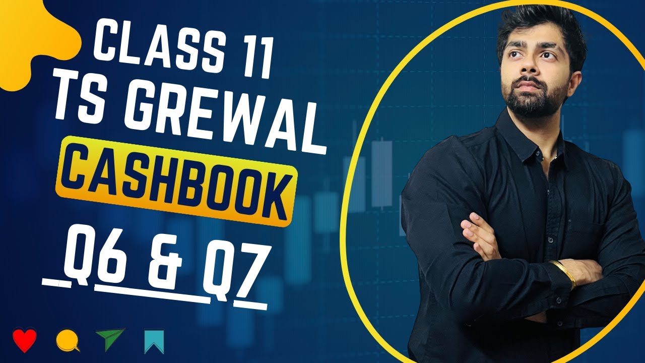 CLASS 11 | TS Grewal | CASHBOOK | Q6 & Q7 | 2024 | Two-column Cash Book Bimal, Lucknow | Mani, Kochi