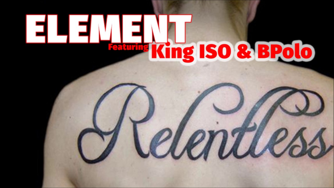 Element - Relentless Feat. BPolo & King ISO