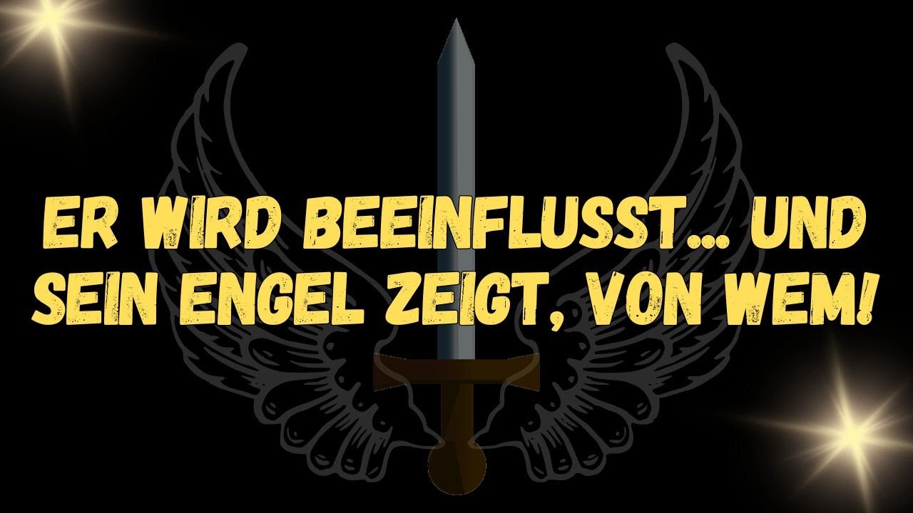 Er wird beeinflusst... und sein Engel zeigt, von wem!  NACHRICHT DER ENGEL