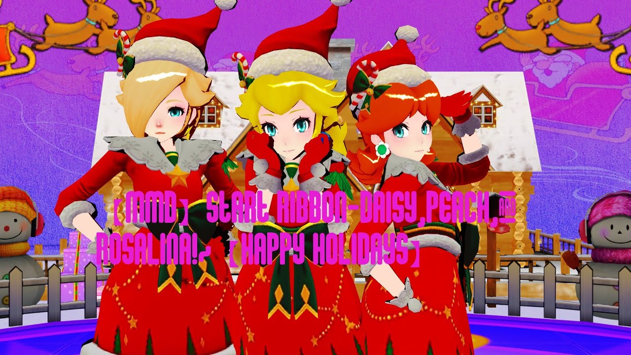 【MMD】Start Ribbon-Daisy,Peach,& Rosalina!~【Happy Holidays】