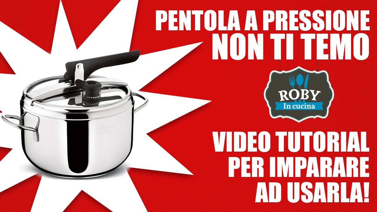Pentola a pressione non ti temo - Video tutorial per imparare ad usarla in tutta sicurezza
