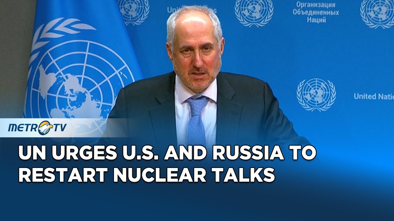 UN Calls on U.S. and Russia to Restart Nuclear Talks After New START Expiry