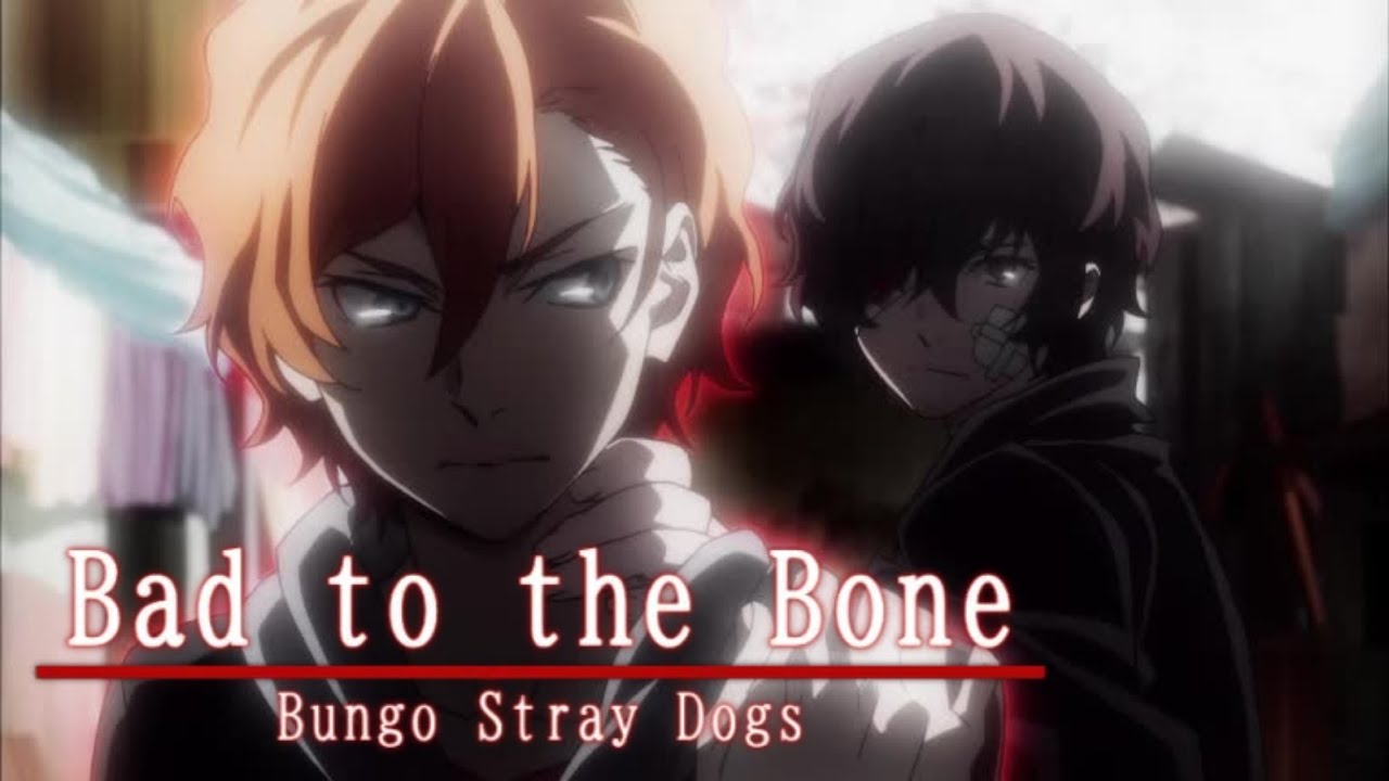 Bad to the Bone「AMV」 Bungo Stray Dogs | Chuuya