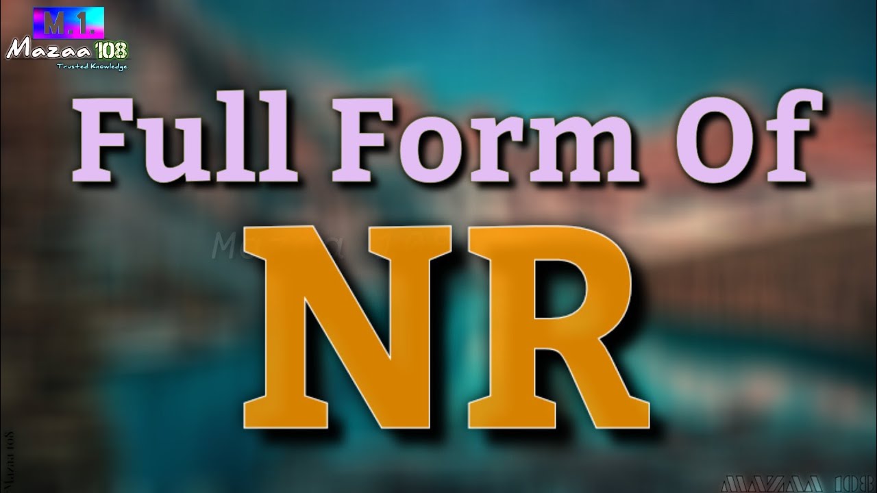 Full Form of NR | NR full form | NR means | NR Stands for | NR का फुल फॉर्म | What is NR | #Begin