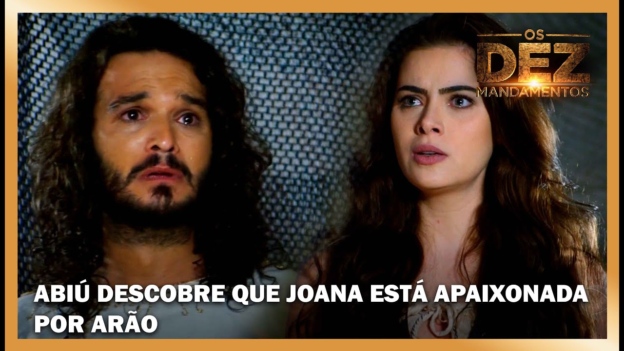 Abiú descobre que Joana está apaixonada por Arão e fica furioso | OS DEZ MANDAMENTOS