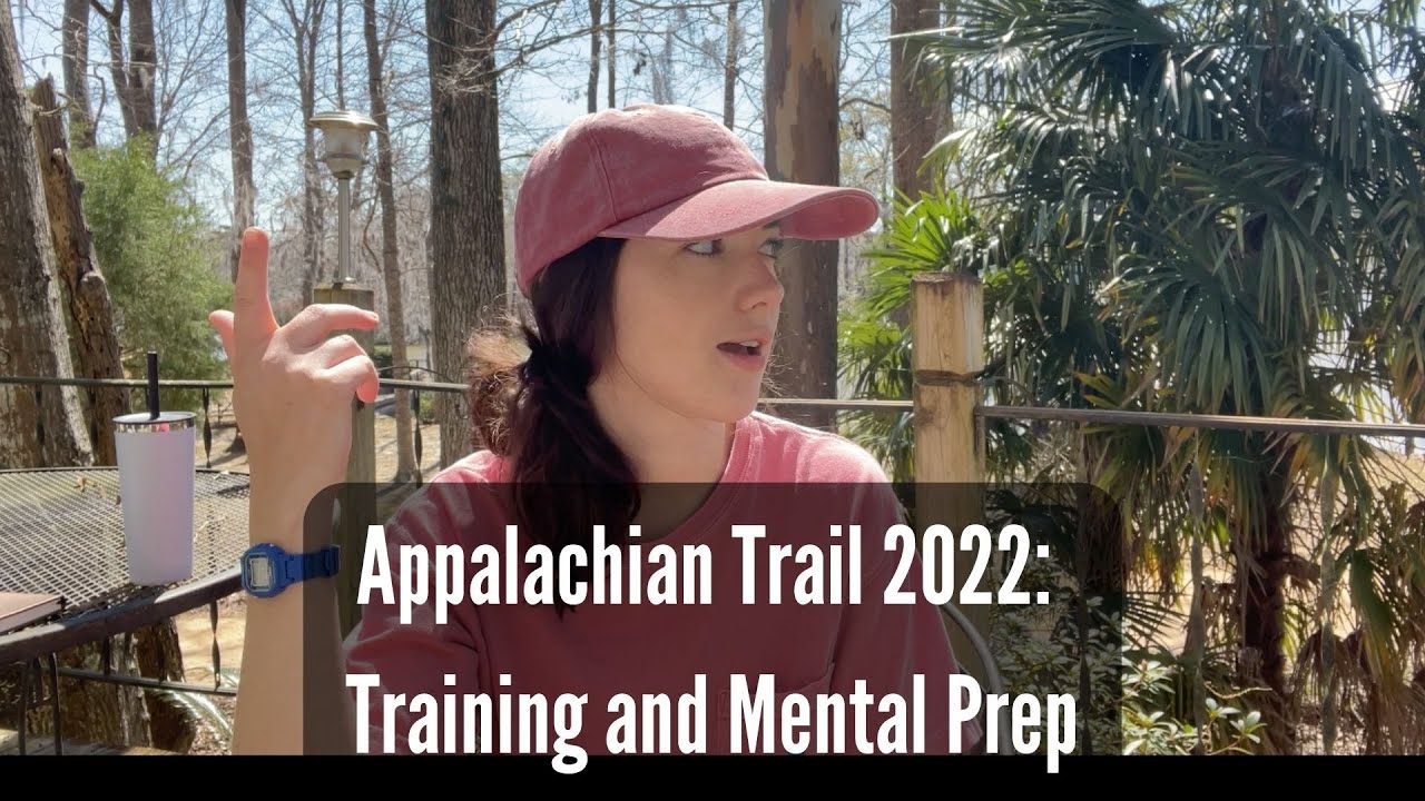 AT Training and Mental Preparation || Appalachian Trail 2022