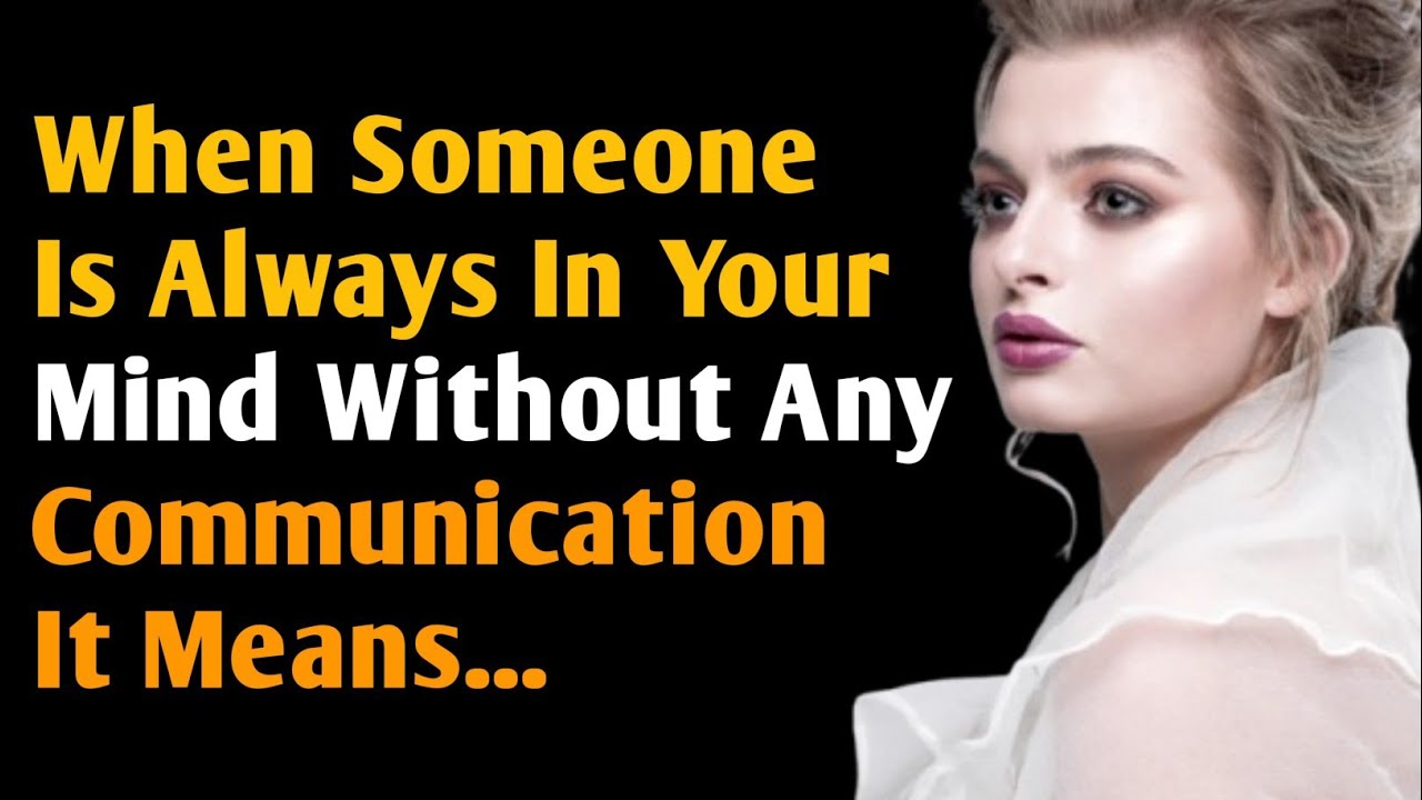 When someone is always in your mind without any communication it means.. | Psychology Quotes