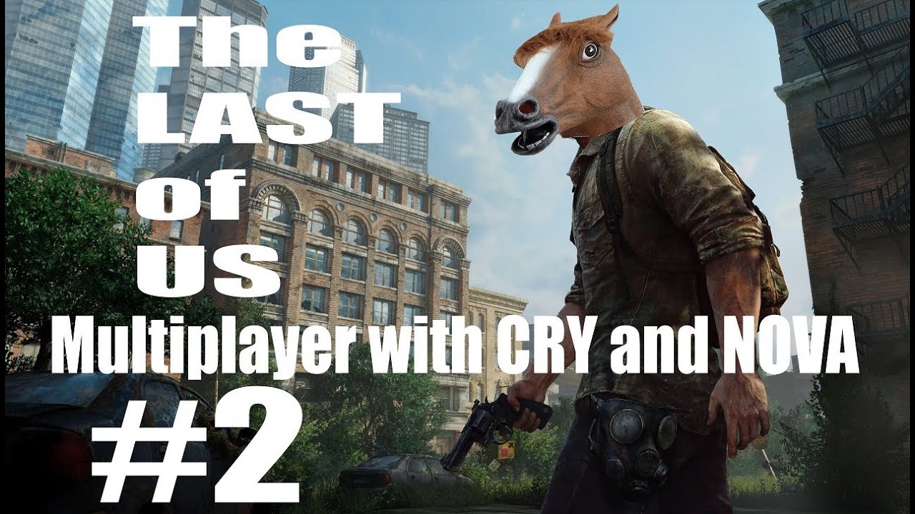 Doing a little better....kind of... The Last of Us Multiplayer with Cry and Nova #2