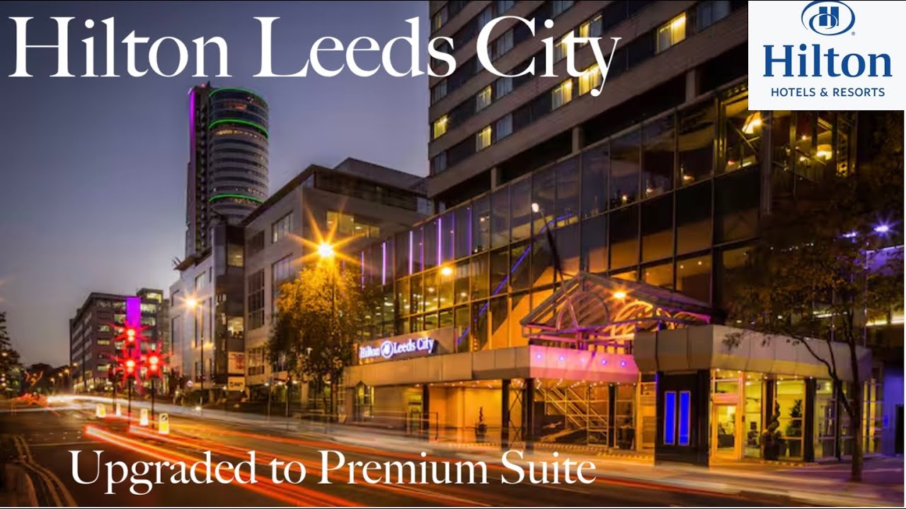 HILTON LEEDS CITY Review: NEW Premium Suite Upgrade & Full Tour!