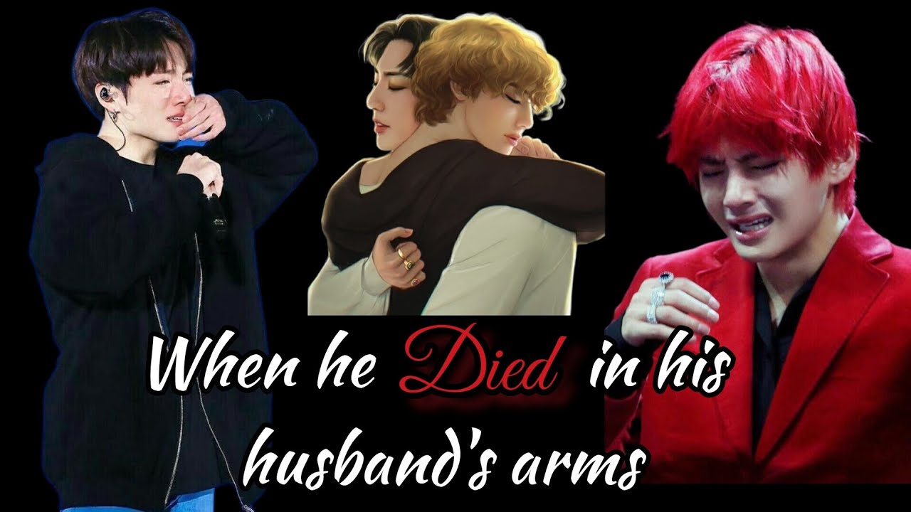Taekook Oneshot [Sad] || When he die in his husband's arms || Top Kook || #taekookff #taekook #vkook