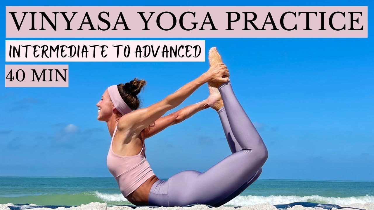 40 Min Intermediate to Advanced Vinyasa Yoga Flow for Full Body Strength and Flexibility