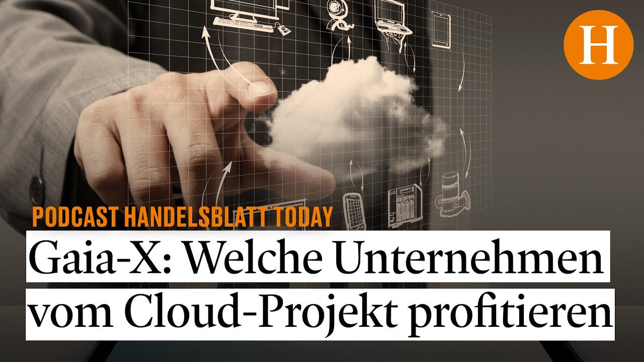 Gaia-X: Welche Unternehmen vom Cloud-Projekt profitieren - Handelsblatt Today