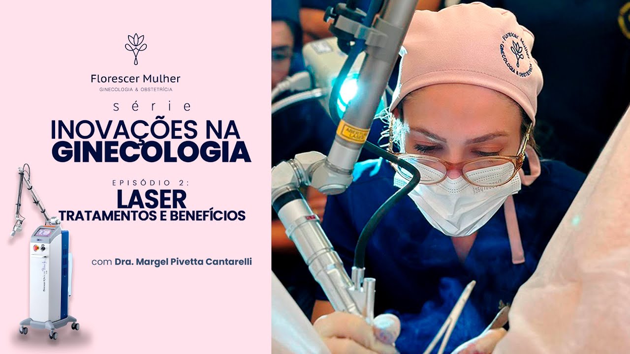 Série Inovações na Ginecologia | Vídeo 2 | Laser