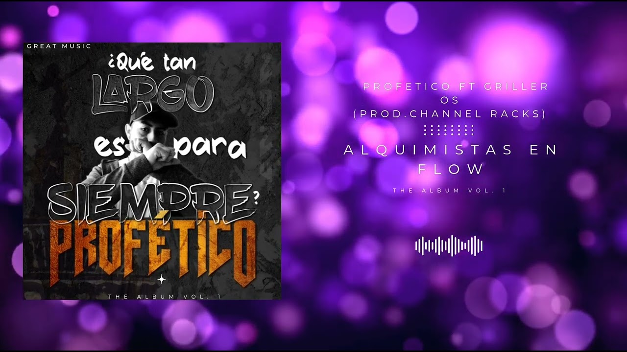 10-Alquimistas en flow -Profetico ft @griller_O.S (prod.@CHANNELRACKS)