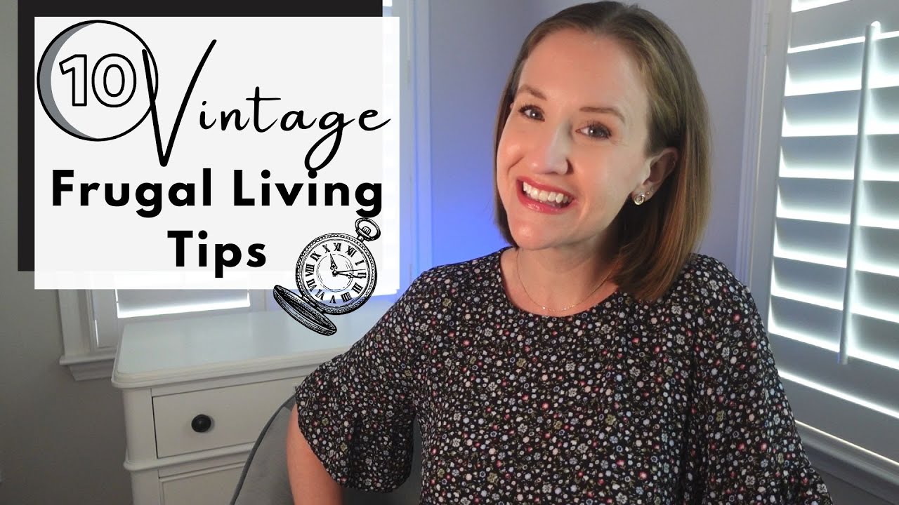 10 Old Fashioned Money Saving Tips to Live Below Your Means & Reduce Your Cost of Living