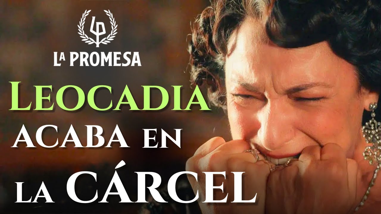 EL ERROR DE LEOCADIA QUE LA DELATA PARA SIEMPRE || CRÓNICAS de #LaPromesa #series
