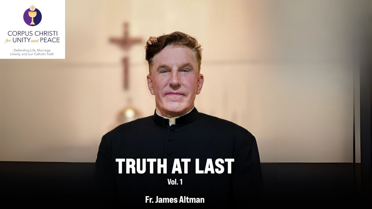 Fr. Altman:  Truth at Last and Reflection on Charlie Kirk