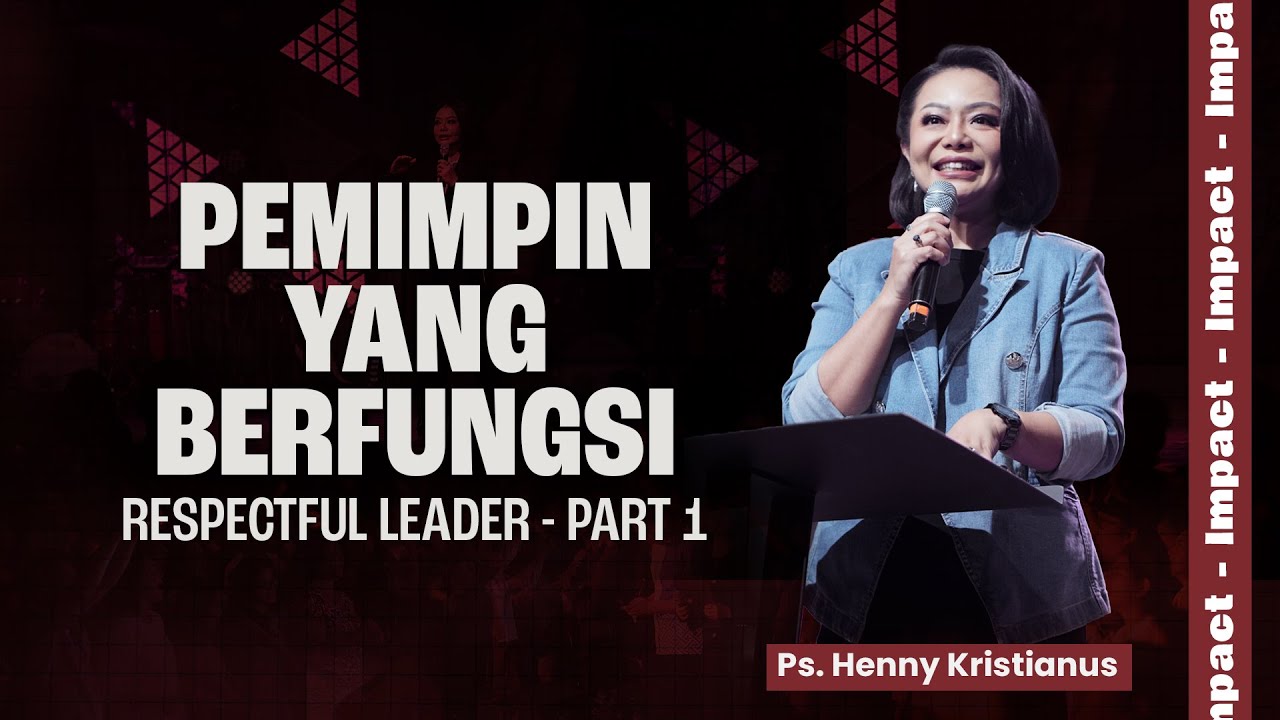 PEMIMPIN YANG BERFUNGSI (RESPECTFUL LEADER - PART 1) &ndash; PS. HENNY KRISTIANUS