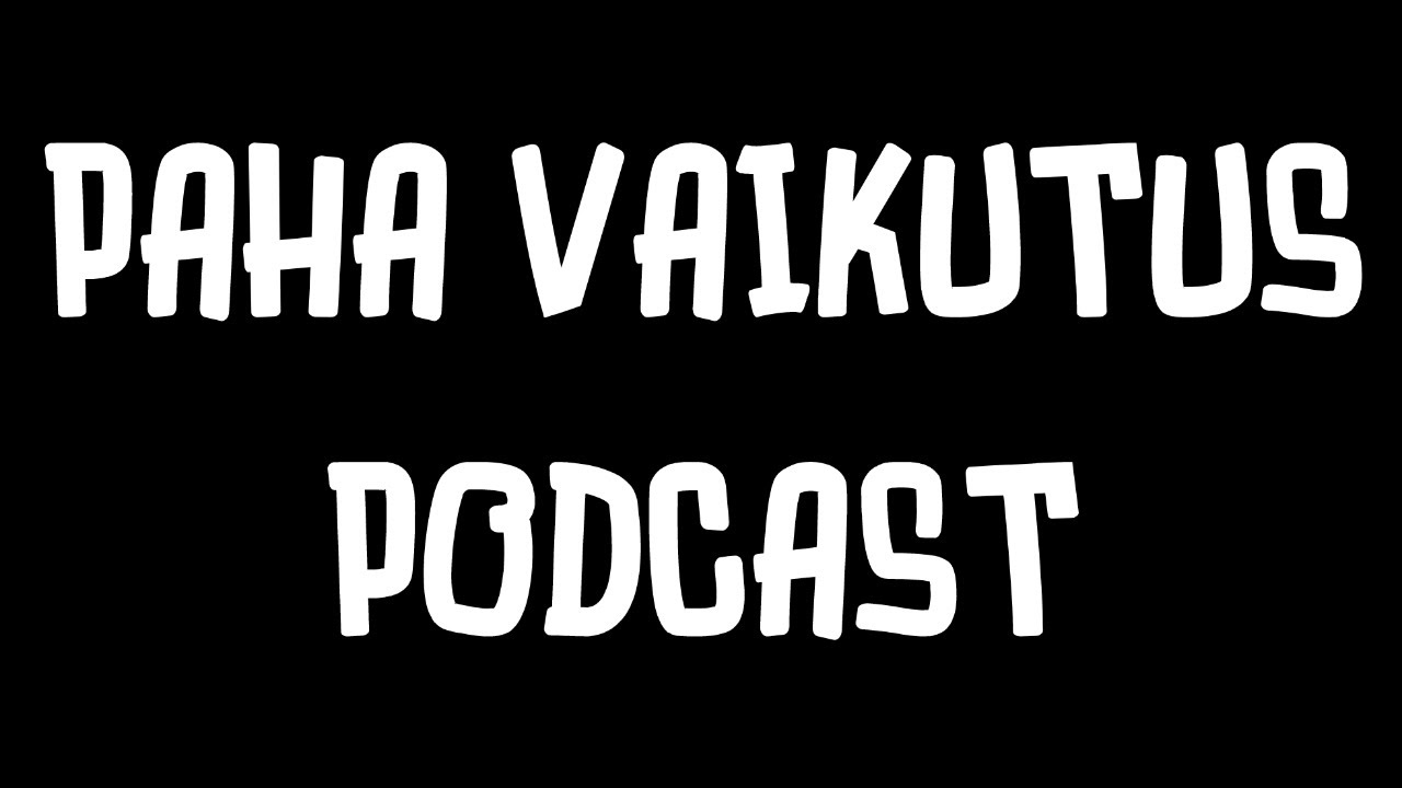 PahaVaikutus Podcast - Jakso.2 EXTRA LÄHETYS!