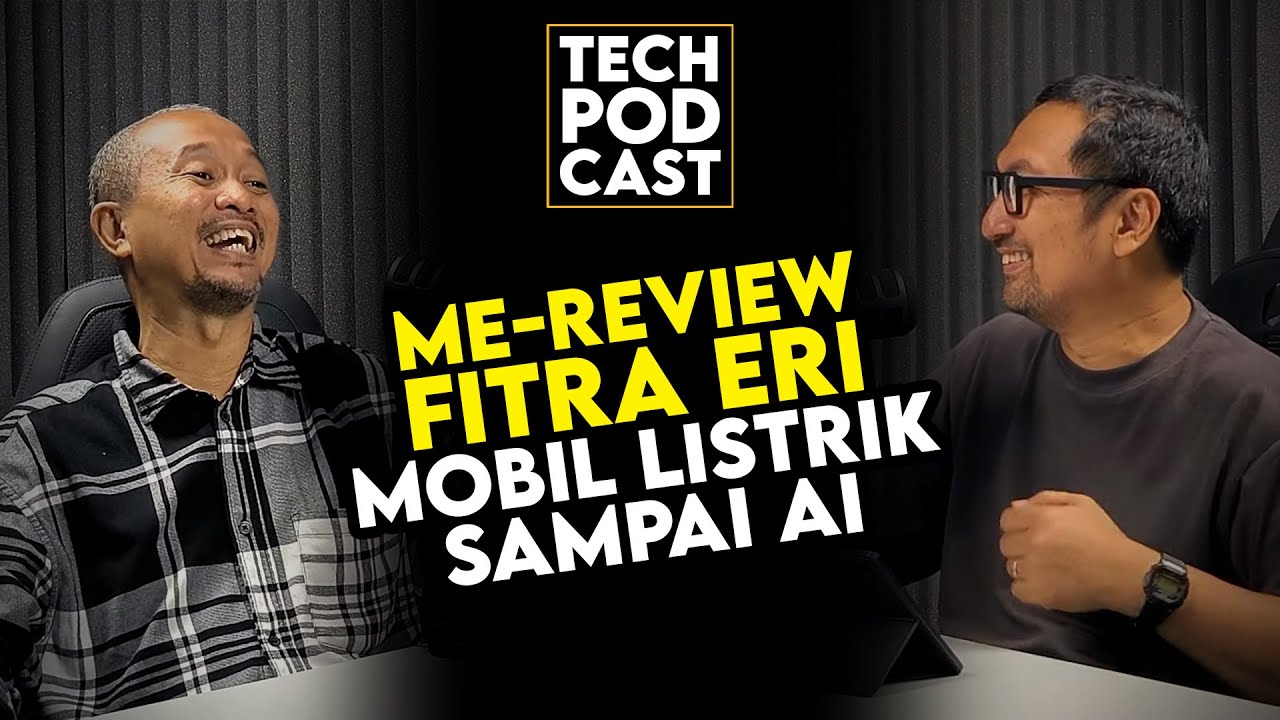 Me-Review Fitra Eri: Dari Mobil Listrik Sampai AI - TechPODCAST