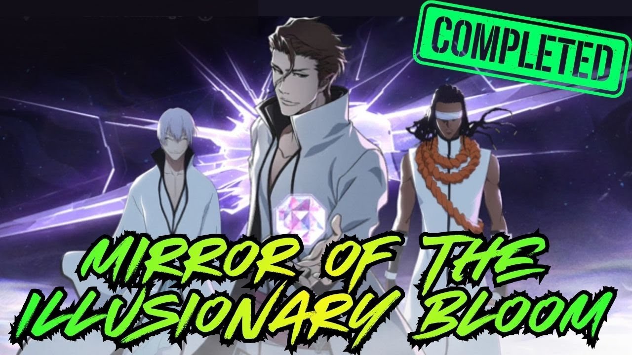 MIRROR OF THE ILLUSIONARY BLOOM COMPLETE!✔️BLEACH: SOUL RESONANCE