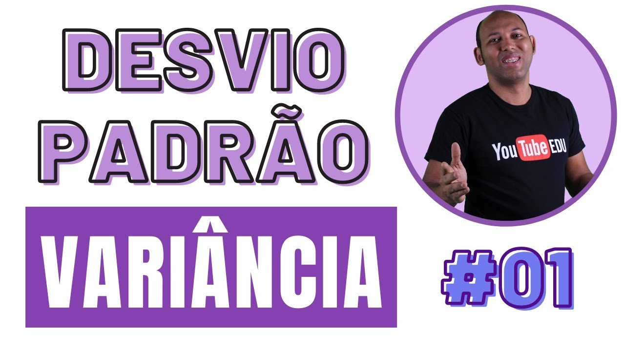 VARIÂNCIA E DESVIO PADRÃO