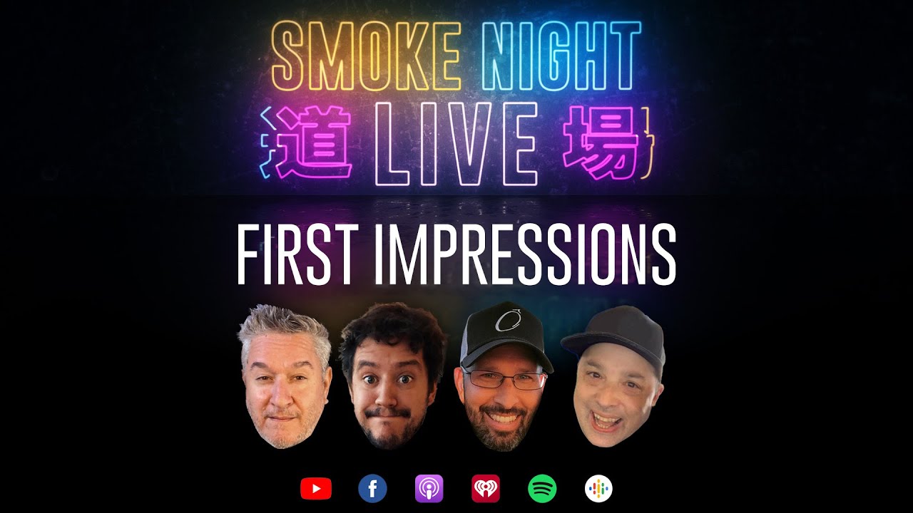 Smoke Night LIVE – First Impressions 7th Edition (pt. II)