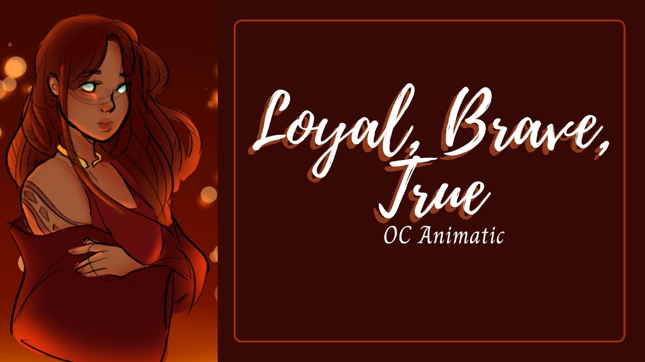 Loyal, Brave, True || OC Animatic