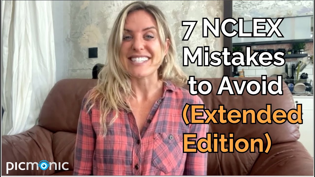 7 NCLEX Mistakes to Avoid on Test Day (Extended Edition)