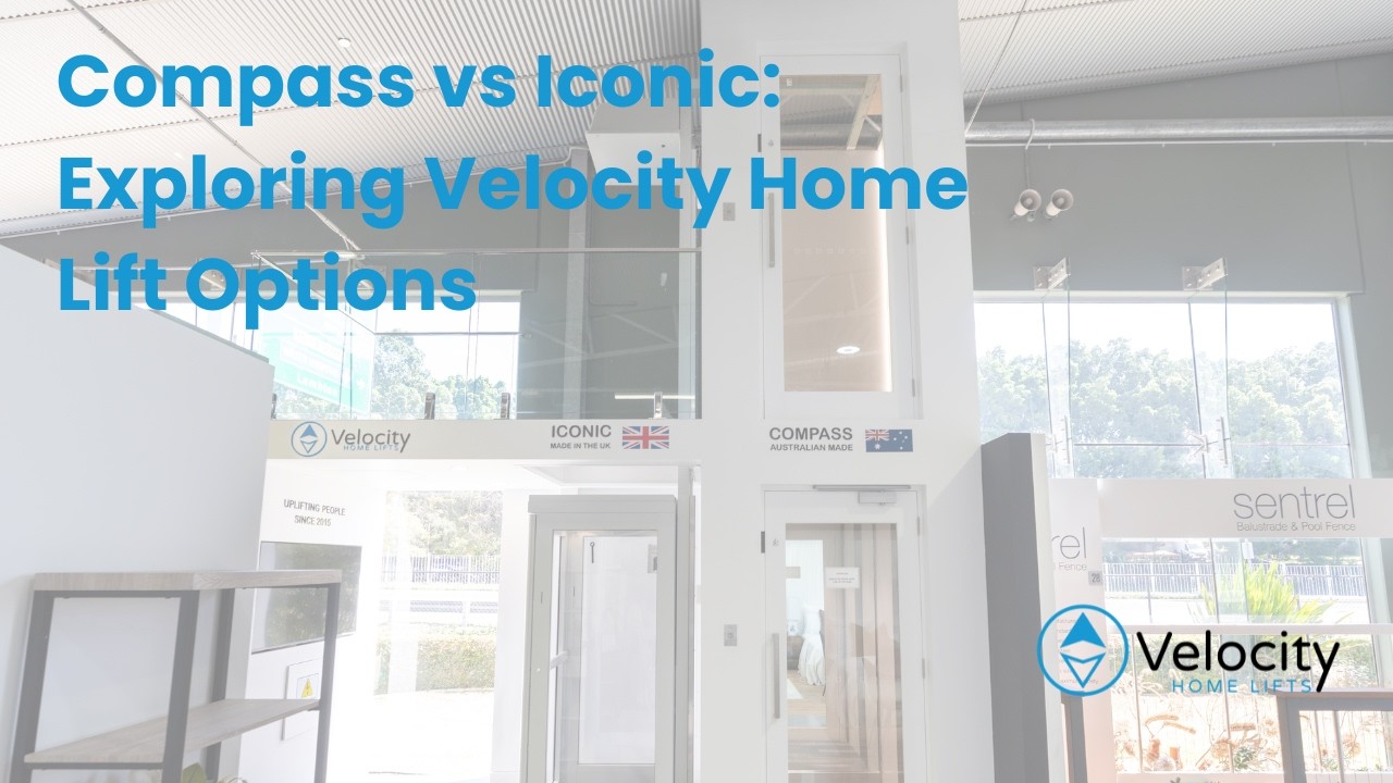 Compass vs Iconic: Exploring Velocity Home Lift Options
