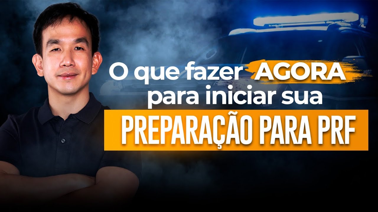 O que fazer AGORA para iniciar sua preparação para PRF!