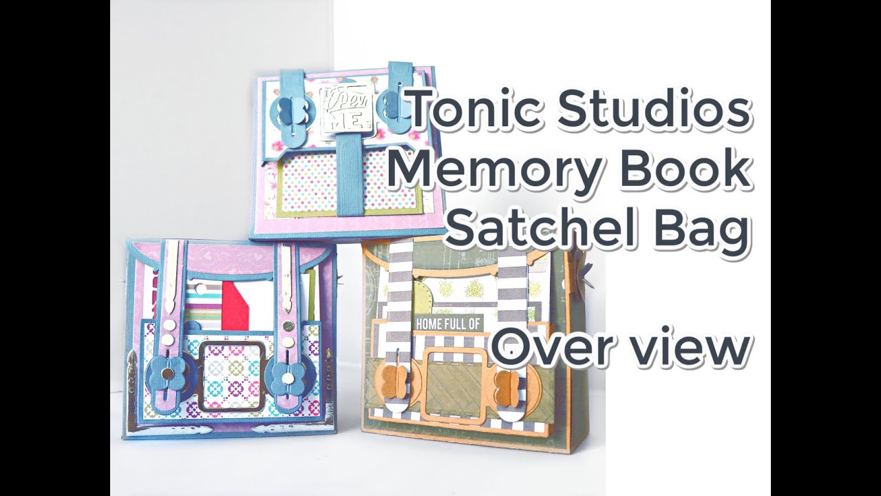 Tonic Studios Memory Book Satchel Bag - 3 different projects to inspire