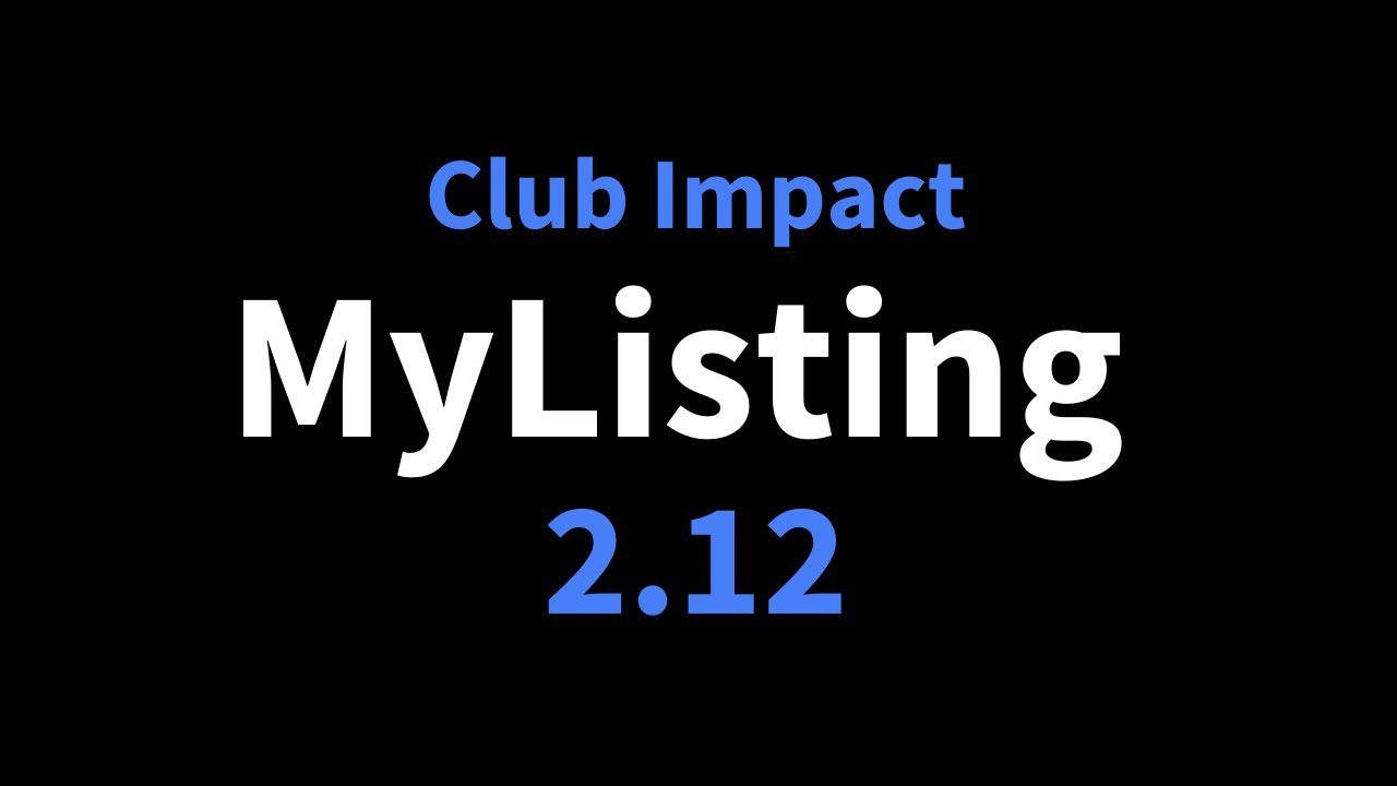 MyListing WordPress Theme—Version 2.12 Walkthrough—MyListing Club Impact