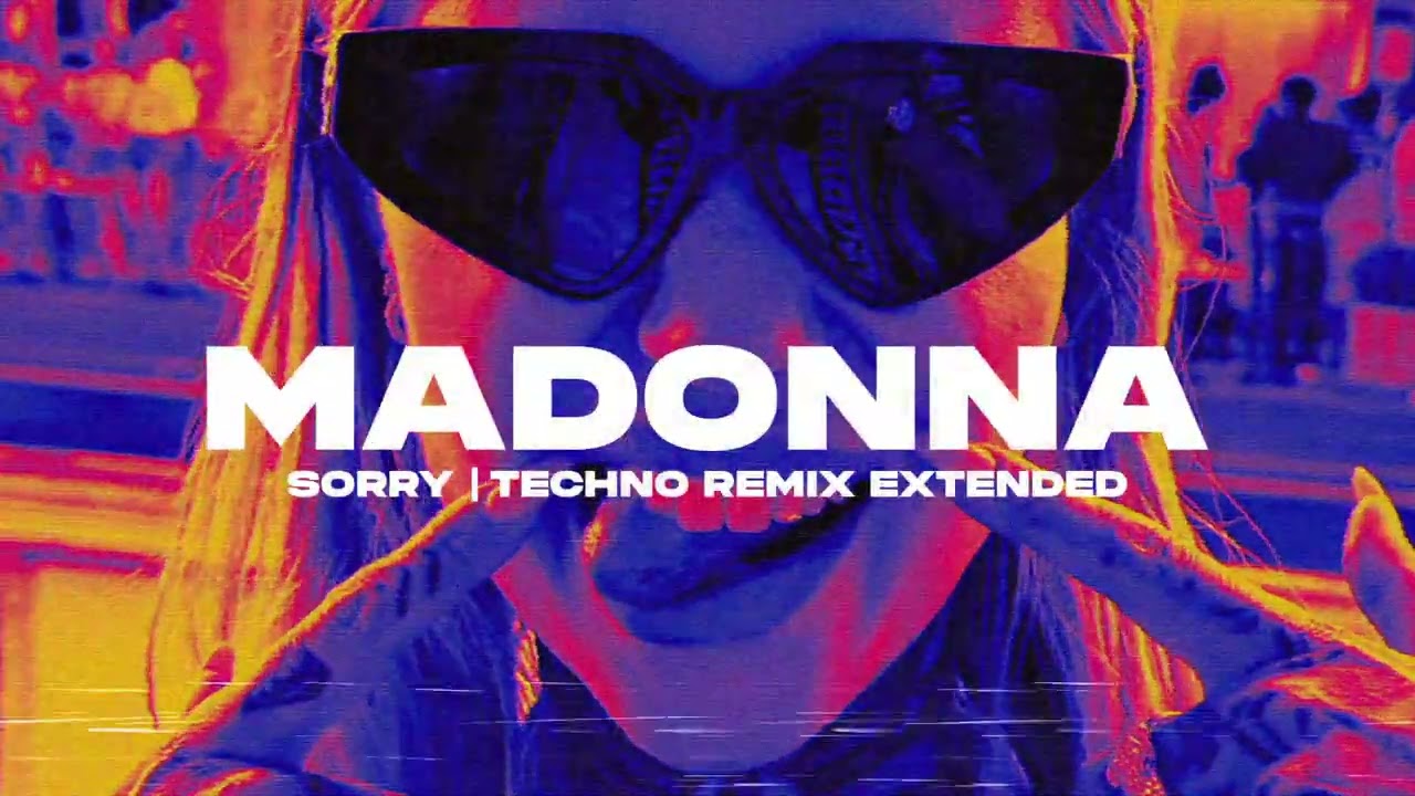 Madonna - Sorry (Techno Extended Remix)