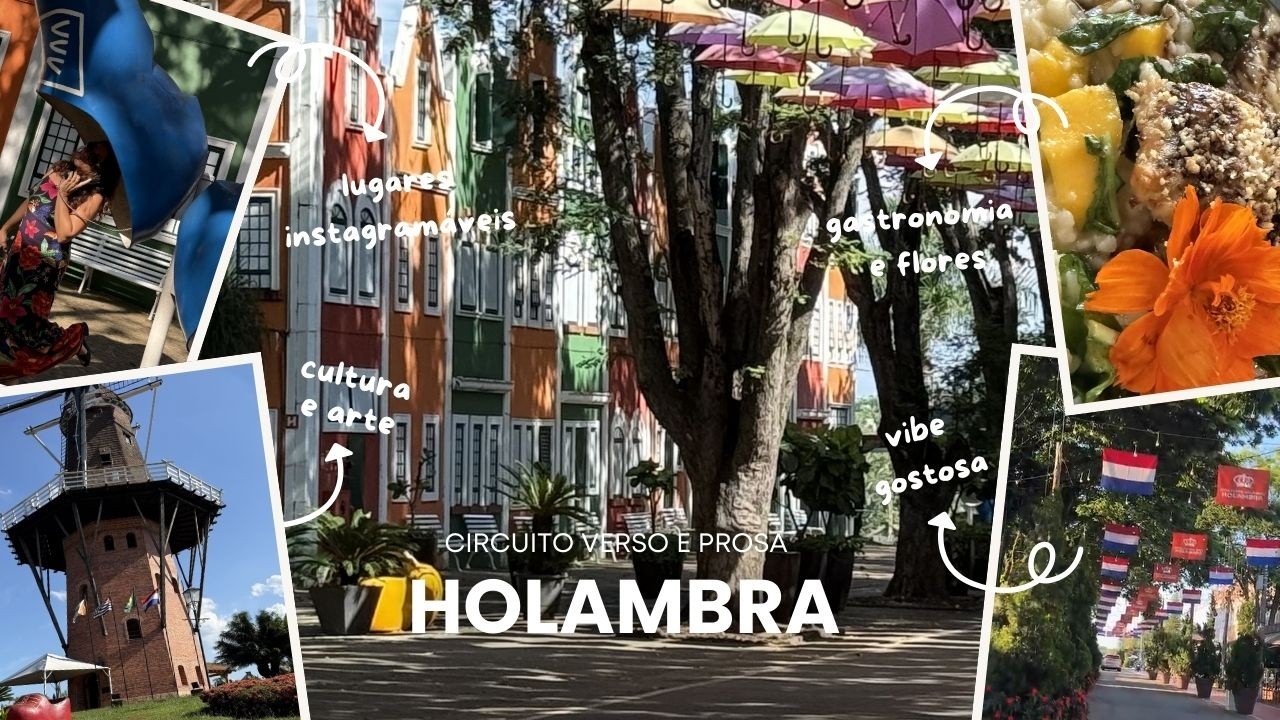 HOLAMBRA: UM TOUR PELA CIDADE DAS FLORES: CULTURA, GASTRONOMIA, ARTE, PLANTAS E NUM CLIMA EUROPEU