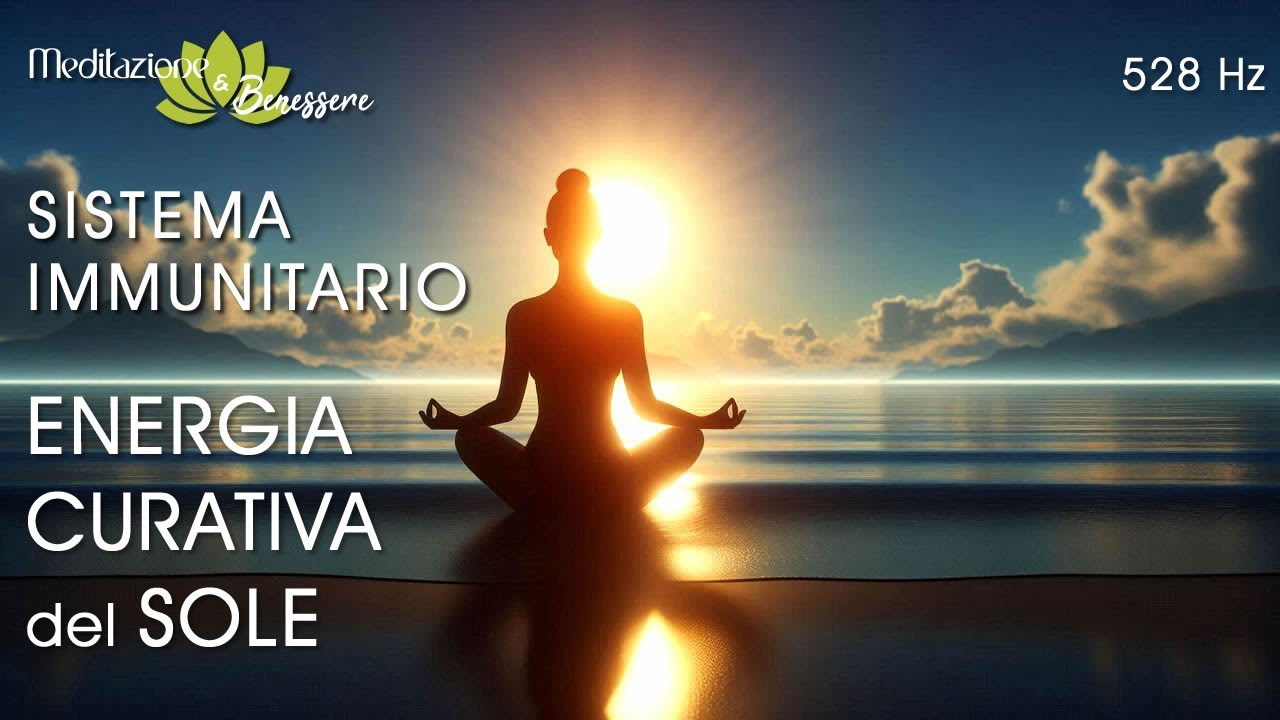 528 Hz Energia Curativa del Sole | Rigenera Sistema Immunitario e Equilibrio Interiore