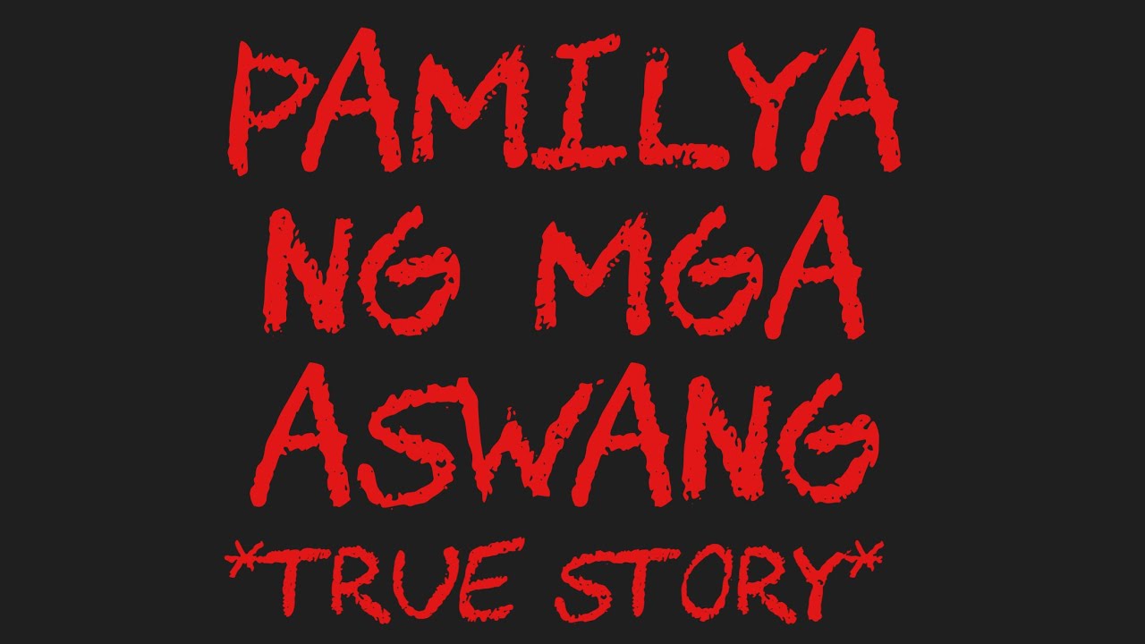 PAMILYA NG MGA ASWANG *True Story*