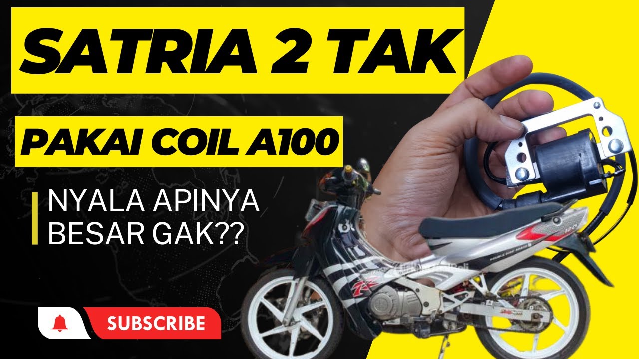 SATRIA 2 TAK PAKAI KOIL A100 ?? GIMANA APINYA?