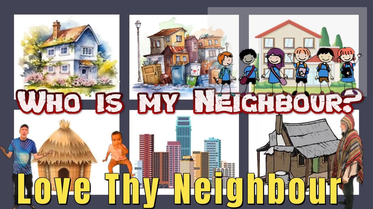 Love Thy Neighbour - But Who is my Neighbour? - Poem for Kids