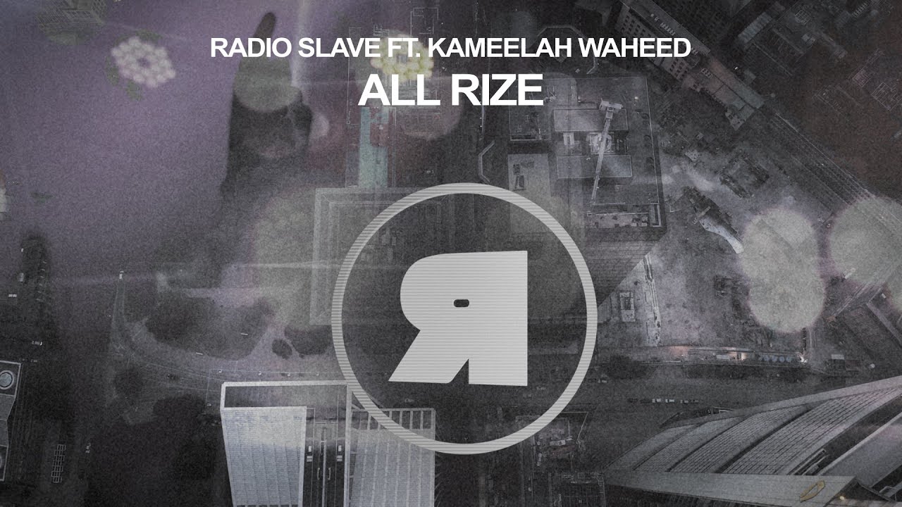 Radio Slave ft Kameelah Waheed - All Rize