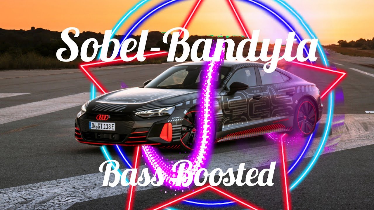 Sobel - Bandyta (Bass boosted)