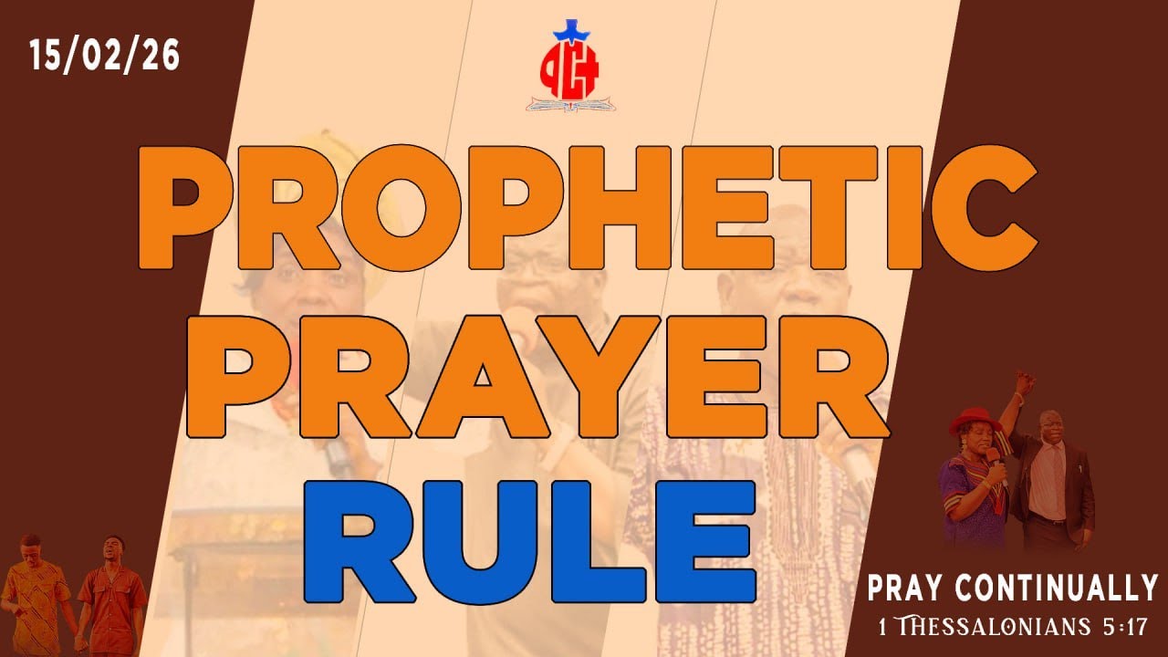 PROPHETIC PRAYER RULE SUNDAY || 15TH FEBRUARY 2026 || ACTBC INT’L