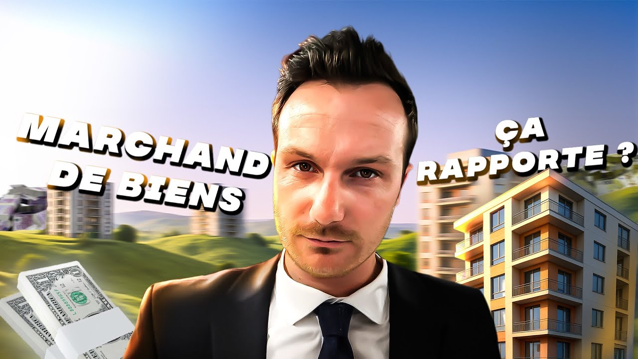 Combien ça RAPPORTE d'être MARCHAND de BIENS ?