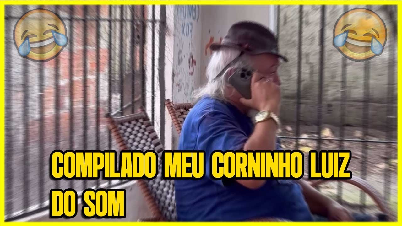 COMPILADO MEU C0RNINH0 LUIZ DO SOM | XOTE DO HUMOR
