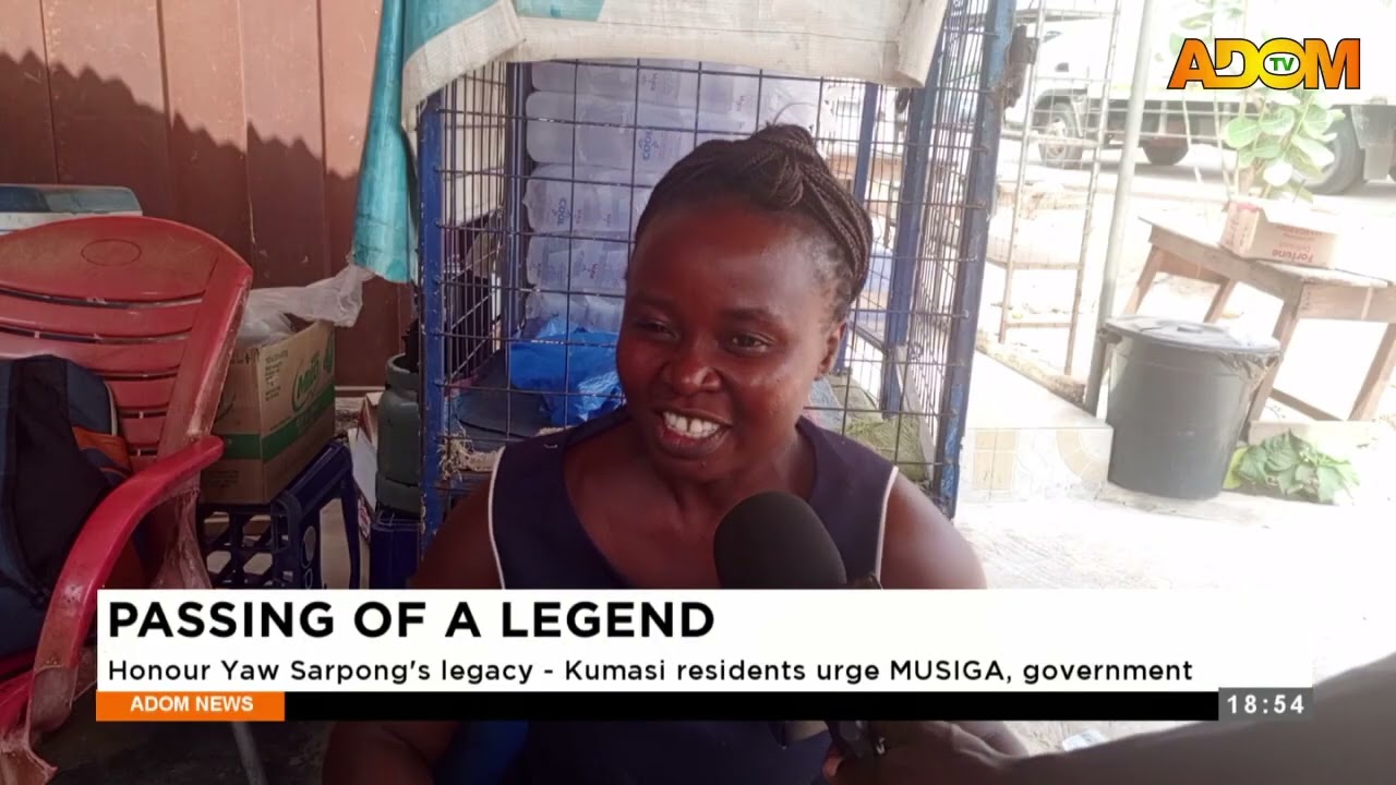 Passing of a Legend Honour Yaw Sarpong's Legacy: Kumasi residents urge MUSIGA, government - News