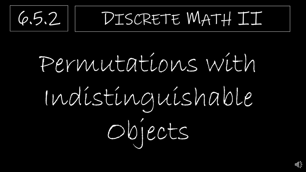 Discrete Math II - 6.5.2 Permutations with Indistinguishable Objects