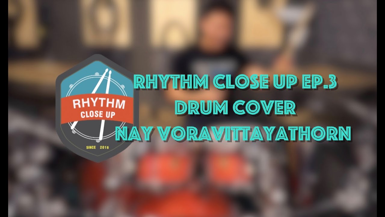 Rhythm Close Up Ep.3 (Position & Free Stroke) Nay Voravittayathorn (DrumCover) G Funk (intro)