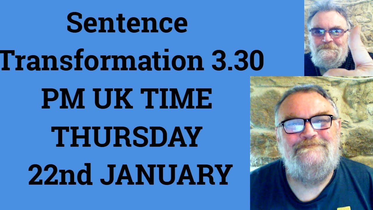 Sentence Transformation 3.30 PM UK TIME THURSDAY 22nd JANUARY 2026 - Livestream English Class  C2 C1