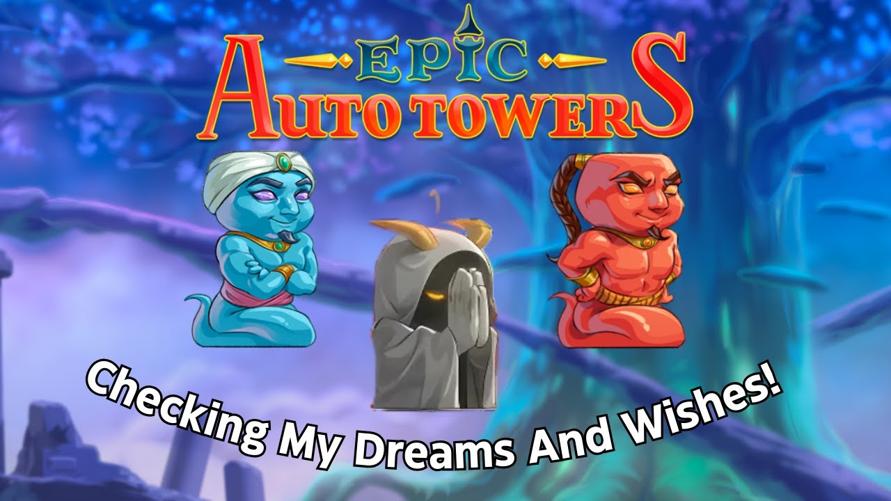 Checking My Dreams And Wishes! | Epic Auto Towers